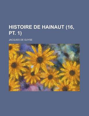 Book cover for Histoire de Hainaut (16, PT. 1)