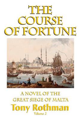 Book cover for The Course of Fortune-A Novel of the Great Siege of Malta Vol. 2