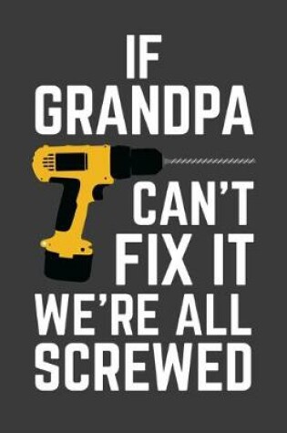 Cover of If Grandpa Can't Fix It We're All Screwed