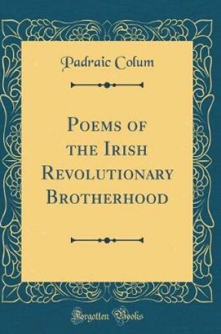 Cover of Poems of the Irish Revolutionary Brotherhood (Classic Reprint)