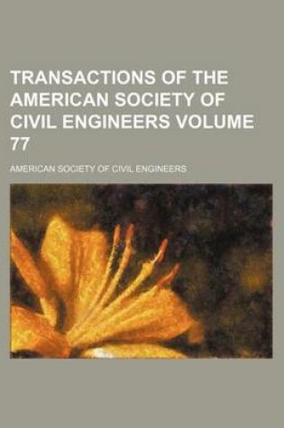 Cover of Transactions of the American Society of Civil Engineers Volume 77