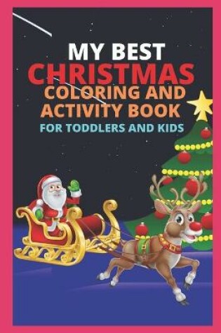 Cover of My Best Christmas Coloring and Activity Book for Toddlers and Kids