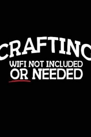 Cover of Crafting Wifi Not Included or Needed