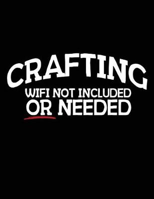 Book cover for Crafting Wifi Not Included or Needed