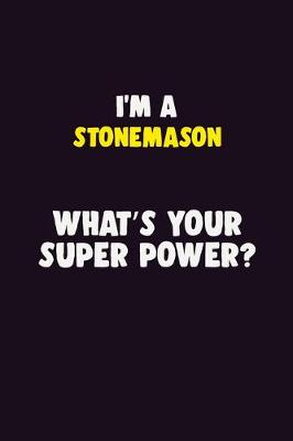 Book cover for I'M A Stonemason, What's Your Super Power?