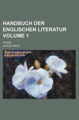 Cover of Handbuch Der Englischen Literatur Volume 1; Prosa