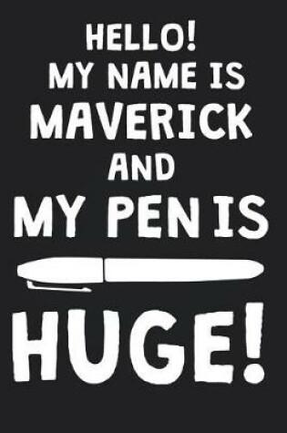 Cover of Hello! My Name Is MAVERICK And My Pen Is Huge!