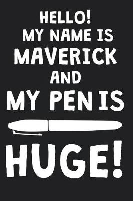 Book cover for Hello! My Name Is MAVERICK And My Pen Is Huge!