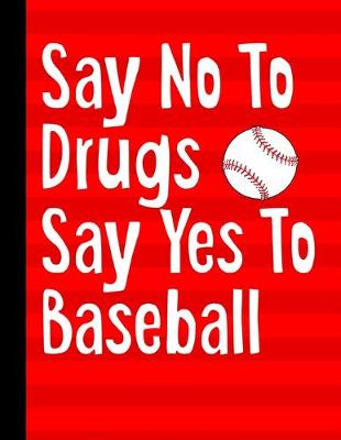 Book cover for Say No To Drugs Say Yes To Baseball