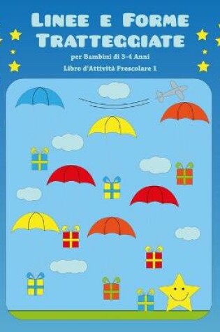 Cover of Linee e Forme Tratteggiate per Bambini di 3-4 Anni - Libro d'Attivita Prescolare 1