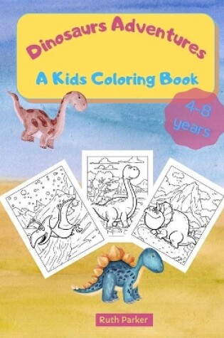 Cover of Dinosaurs Adventures - A Kids Coloring Book
