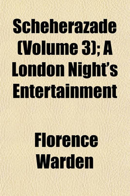 Book cover for Scheherazade (Volume 3); A London Night's Entertainment