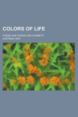 Cover of Colors of Life; Poems and Songs and Sonnets