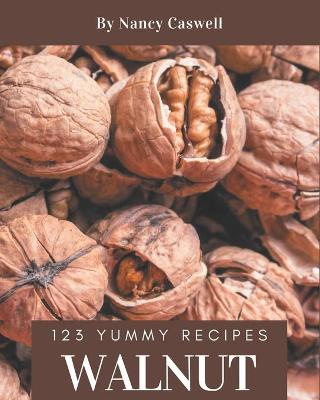 Book cover for 123 Yummy Walnut Recipes