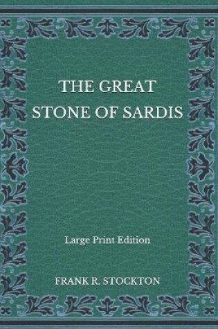 Cover of The Great Stone of Sardis - Large Print Edition