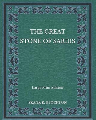 Book cover for The Great Stone of Sardis - Large Print Edition