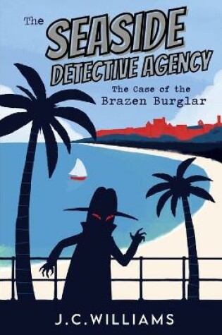 Cover of The Seaside Detective Agency - The Case of the Brazen Burglar