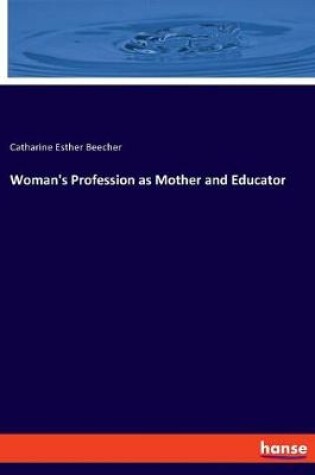 Cover of Woman's Profession as Mother and Educator