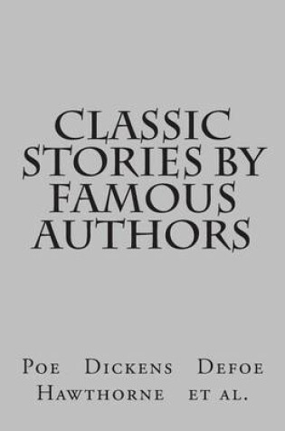 Cover of Classic Stories by Famous Authors