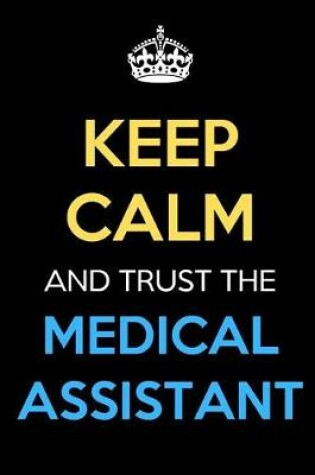 Cover of Keep Calm And Trust The Medical Assistant