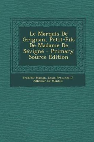 Cover of Le Marquis de Grignan, Petit-Fils de Madame de Sevigne