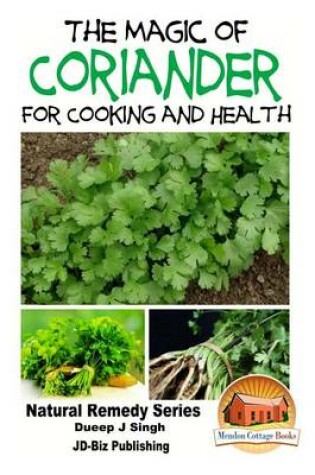 Cover of The Magic of Coriander For Cooking and Healing