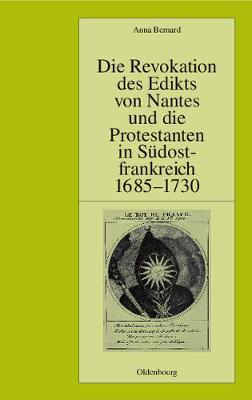 Book cover for Die Revokation Des Edikts Von Nantes Und Die Protestanten in Sudostfrankreich (Provence Und Dauphine) 1685-1730