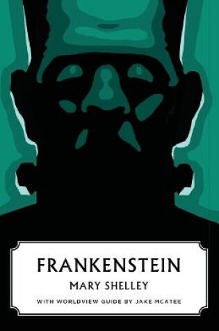 Cover of Frankenstein (Canon Classics Worldview Edition)