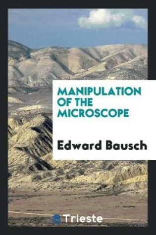 Cover of Manipulation of the Microscope