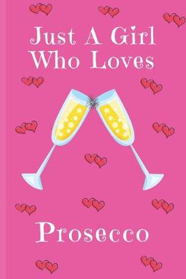 Book cover for Just A Girl Who Loves Prosecco