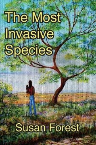 Cover of The Most Invasive Species