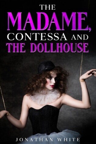 Cover of The Madame, Contessa and the Dollhouse