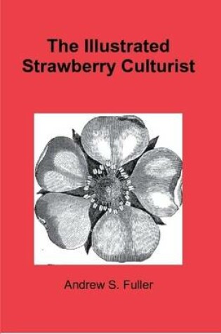 Cover of The Illustrated Strawberry Culturist