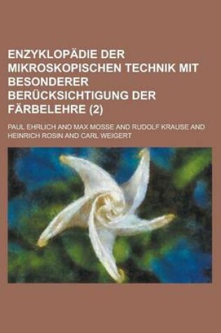 Cover of Enzyklopadie Der Mikroskopischen Technik Mit Besonderer Berucksichtigung Der Farbelehre (2)