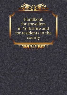 Book cover for Handbook for travellers in Yorkshire and for residents in the county