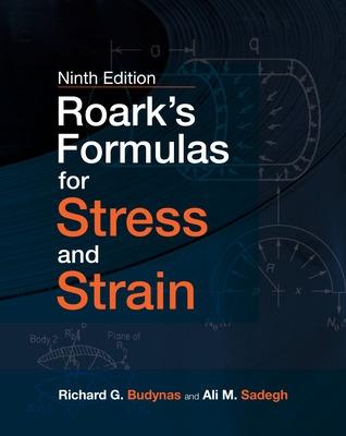 Book cover for Roark's Formulas for Stress and Strain, 9E