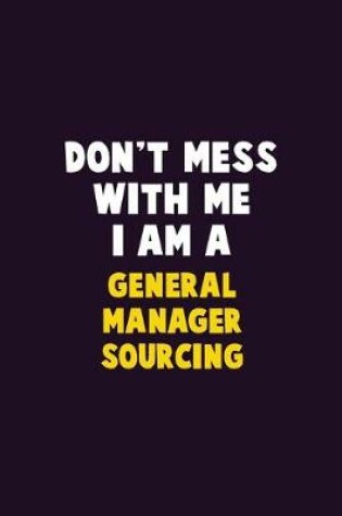 Cover of Don't Mess With Me, I Am A General Manager Sourcing