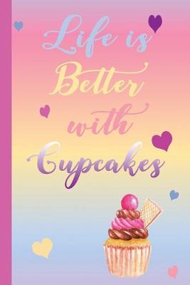 Book cover for Life is Better with Cupcakes