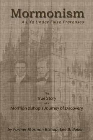 Cover of Mormonism; A Life Under False Pretenses