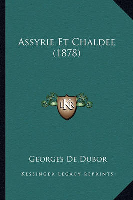 Book cover for Assyrie Et Chaldee (1878)