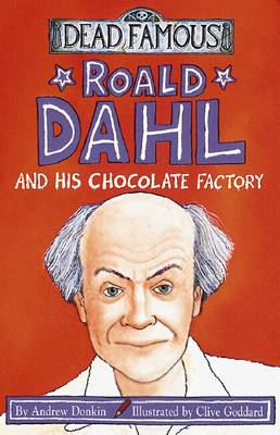 Cover of Dead Famous: Roald Dahl and His Chocolate Factory