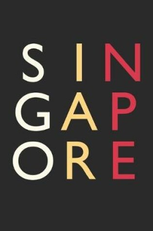 Cover of Singapore Gift - Colorful Singapore Journey Diary - Singapore Notebook - Singapore Travel Journal