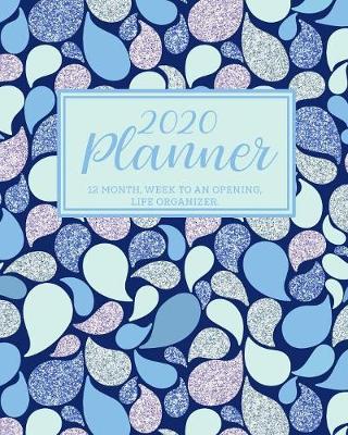 Book cover for 2020 Planner. 12 month, Week to an Opening, Life Organizer.