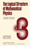 Book cover for The Logical Structures of Mathematical Physics
