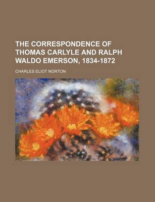 Book cover for The Correspondence of Thomas Carlyle and Ralph Waldo Emerson, 1834-1872