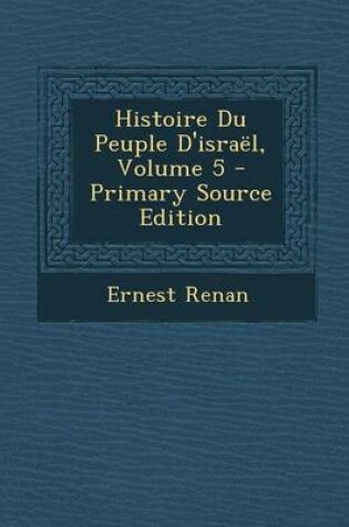 Cover of Histoire Du Peuple D'Israel, Volume 5