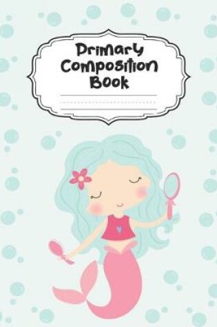 Cover of Mermaid Primary Composition Book