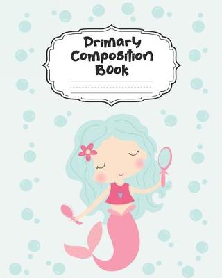 Book cover for Mermaid Primary Composition Book