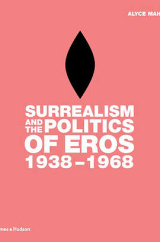 Cover of Surrealism and the Politics of Eros:1938-1968