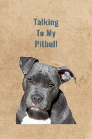 Cover of Talking To My Pitbull